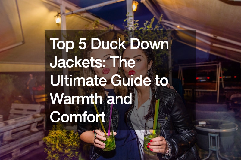 Top 5 Duck Down Jackets The Ultimate Guide to Warmth and Comfort