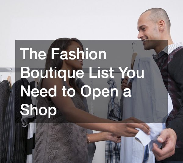 The Fashion Boutique List You Need to Open a Shop