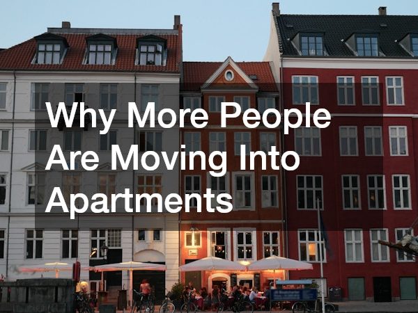 Why More People Are Moving Into Apartments